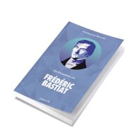 Das Wesentliche von Frédéric Bastiat